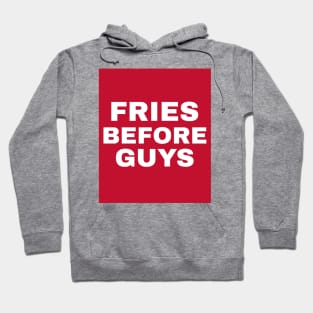 Fries Before Guys Cooking Food Funny Quote Hoodie